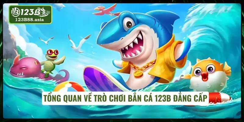 Sảnh game bắn cá 123B hiện đại, không gian sống động