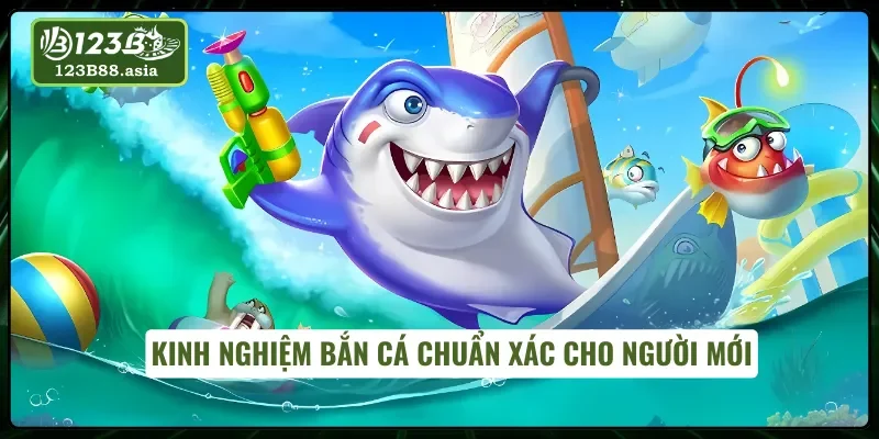 Những kinh nghiệm cần ghi nhớ khi chơi bắn cá 123B