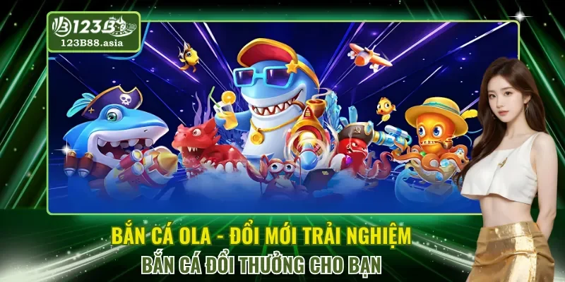 Bắn Cá Ola