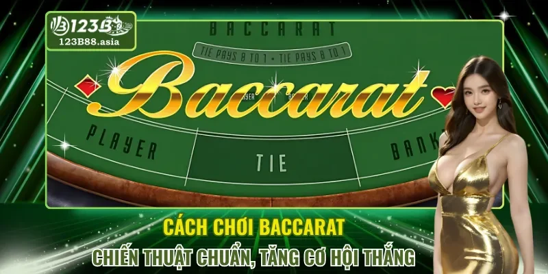 Cách Chơi Baccarat