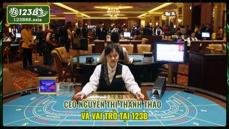 CEO Nguyễn Thị Thanh Thảo Và Vai Trò Tại 123b