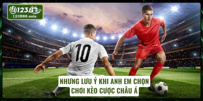 Bí quyết chọn chơi kèo châu Á chính xác cho dân cá độ