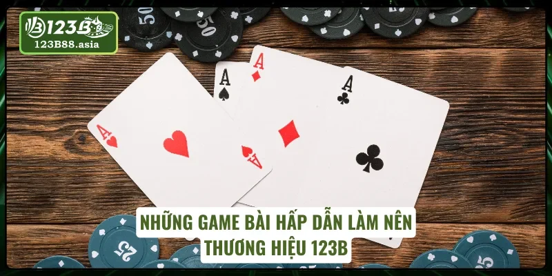 Khám phá các trò chơi game bài 123B nổi bật