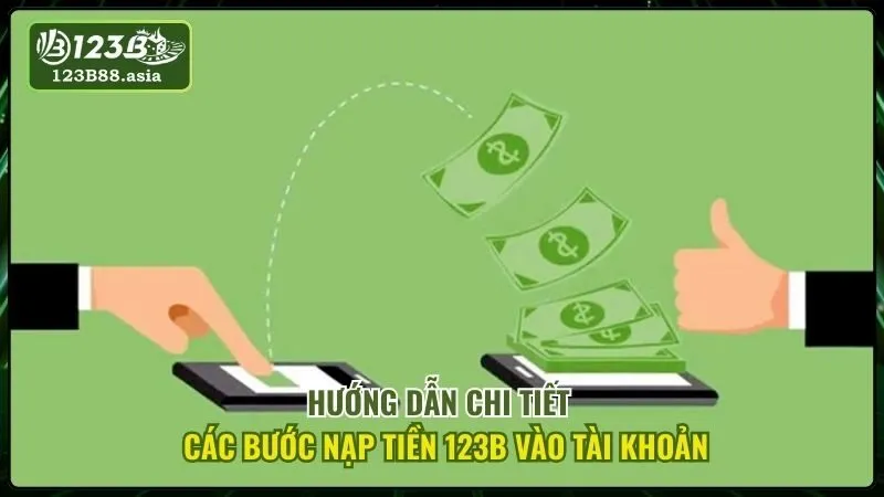 Hướng Dẫn Chi Tiết Các Bước Nạp Tiền 123b Vào Tài Khoản