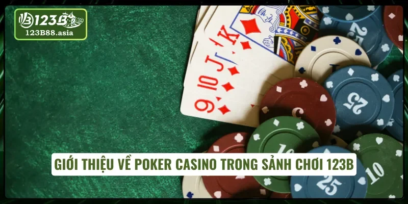 Tìm hiểu chi tiết về Poker Casino trực tuyến đặc sắc