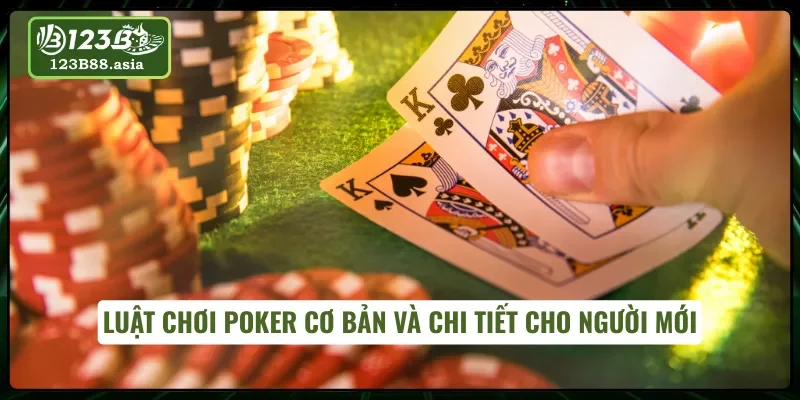Tìm hiểu luật chơi Poker Casino dễ hiểu dành cho tân thủ