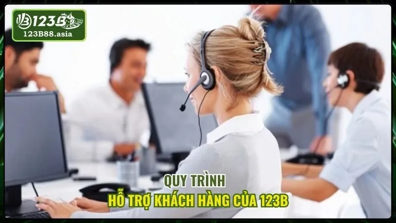Quy Trình Hỗ Trợ Khách Hàng Của 123b