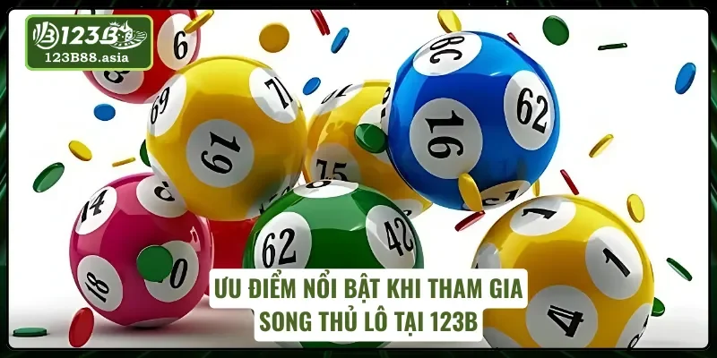 Ưu điểm nổi bật khi tham gia song thủ lô tại 123B