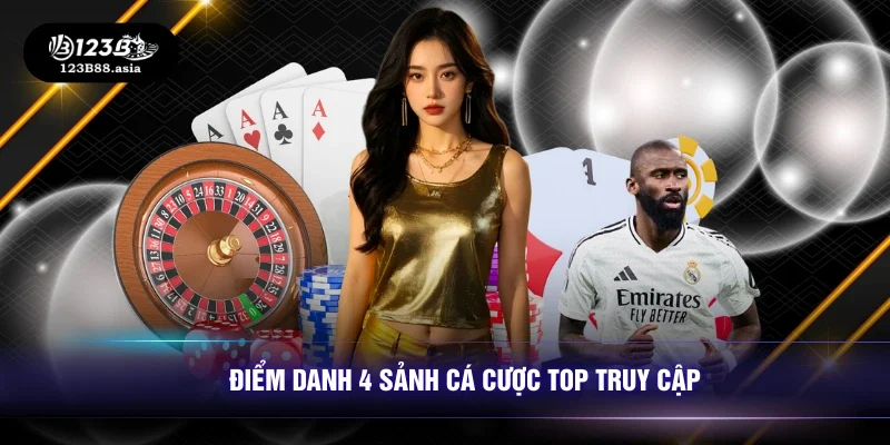 Điểm danh 4 sảnh cá cược top truy cập